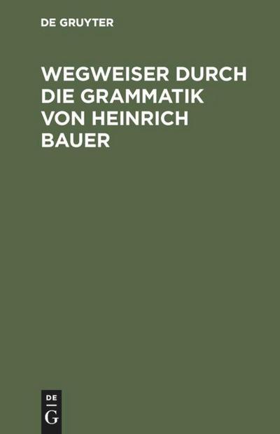 Wegweiser durch die Grammatik von Heinrich Bauer