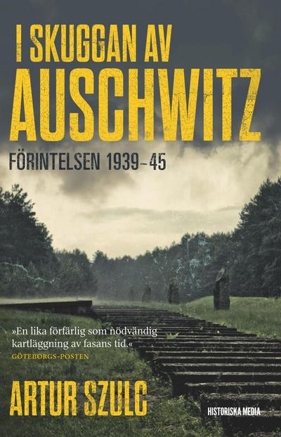 I skuggan av Auschwitz : förintelsen 1939-45