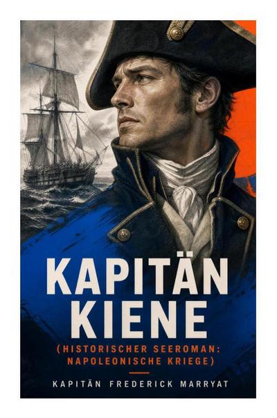Kapitän Kiene (Historischer Seeroman: Napoleonische Kriege)