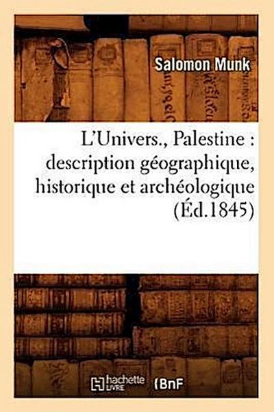 L’Univers., Palestine: Description Géographique, Historique Et Archéologique (Éd.1845)
