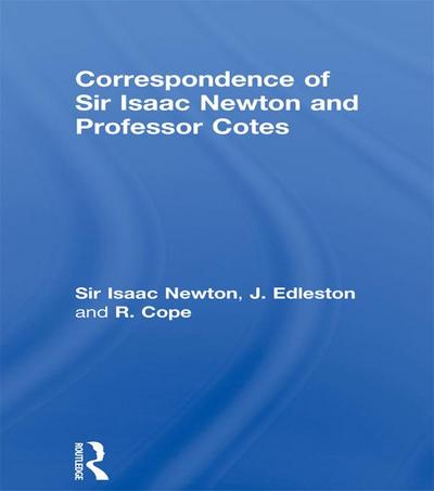 Correspondence of Sir Isaac Newton and Professor Cotes