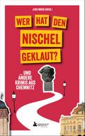 Wer hat den Nischel geklaut? ... und andere Krimis aus Chemnitz