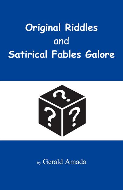 Original Riddles and Satirical Fables Galore