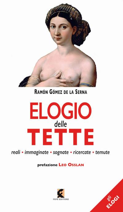 Gómez De La Serna, R: Elogio delle tette. Reali, immaginate