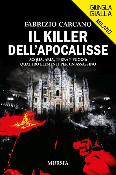 Il killer dell’Apocalisse. Acqua, aria, terra e fuoco: quattro elementi per un assassino