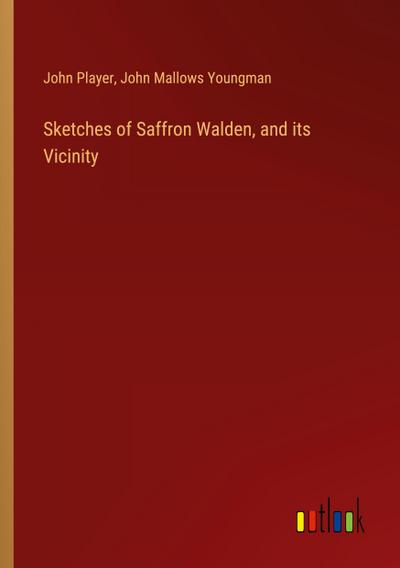 Sketches of Saffron Walden, and its Vicinity