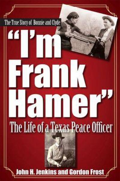 I’m Frank Hamer