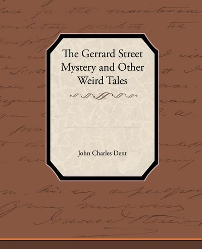 The Gerrard Street Mystery and Other Weird Tales