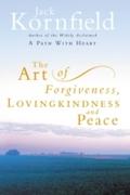 The Art Of Forgiveness, Loving Kindness And Peace
