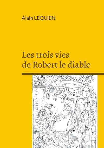 Les trois vies de Robert le diable
