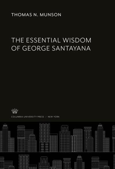 The Essential Wisdom of George Santayana