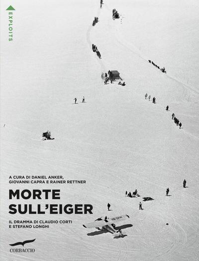 Morte sull’Eiger. Il dramma di Claudio Corti e Stefano Longhi