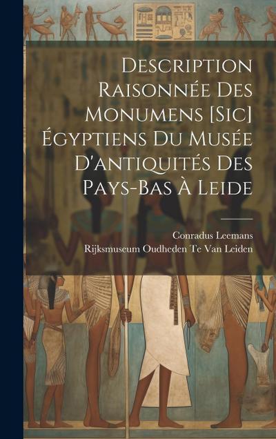 Description Raisonnée Des Monumens [Sic] Égyptiens Du Musée D’antiquités Des Pays-Bas À Leide