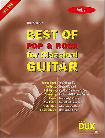 Best Of Pop & Rock for Classical Guitar Vol. 7: Inklusive TAB , Noten, Text und Harmonien: Die umfassende Sammlung mit starken Interpreten - Beat Scherler