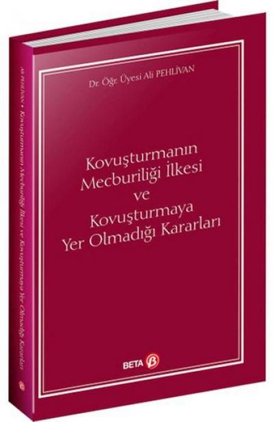 Kovusturmanin Mecburiligi Ilkesi ve Kovusturmaya Yer Olmadigi Kararlari