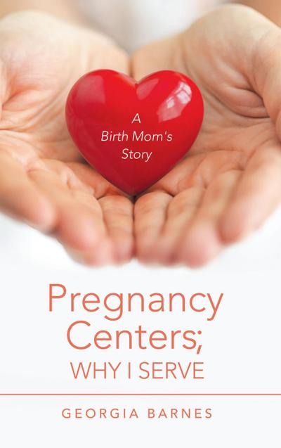 Pregnancy Centers; Why I Serve