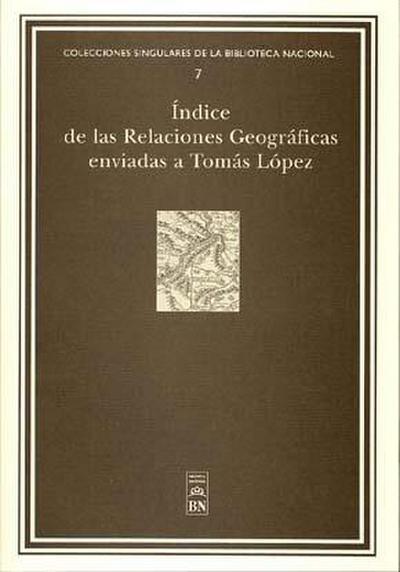 Índice de las relaciones geográficas enviadas a Tomás López conservadas en la Biblioteca Nacional
