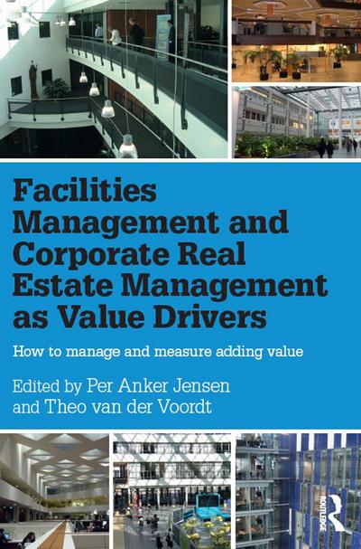 Facilities Management and Corporate Real Estate Management as Value Drivers