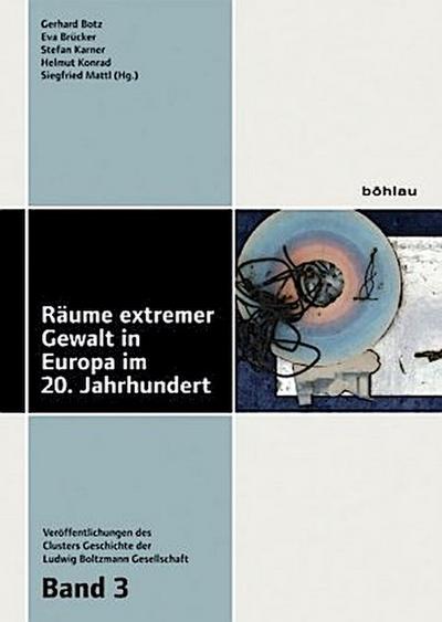 Räume extremer Gewalt in Europa im 20. Jahrhundert