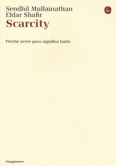 Scarcity. Perché avere poco significa tanto