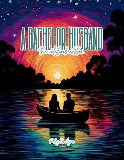 A Bachelor Husband - Lined Journal - 8.5" x 11" - 208 Pages - College Ruled Notebook for Work and School