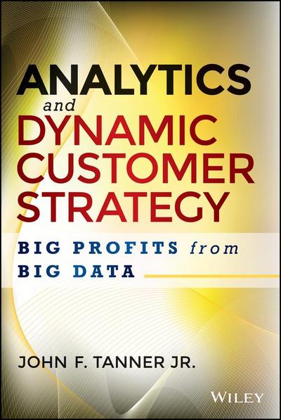 Analytics and Dynamic Customer Strategy
