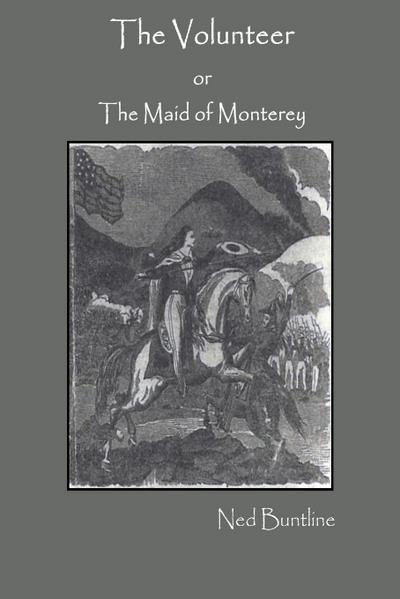 The Volunteer; or, The Maid of Monterey