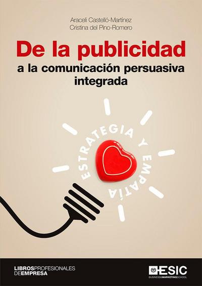 De la publicidad a la comunicación persuasiva integrada : estrategia y empatía