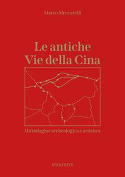 Le antiche Vie della Cina. Un’indagine archeologica artistica
