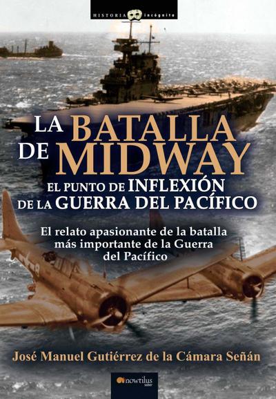 La batalla de Midway : el punto de inflexión de la guerra del Pacífico