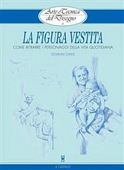 Arte e Tecnica del Disegno - 4 - La figura vestita