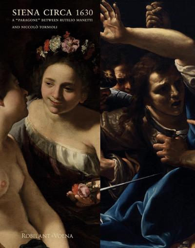 Weston, G: Siena circa 1630. A ’paragone’ between Rutilio Ma