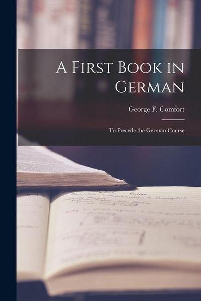 A First Book in German: To Precede the German Course