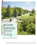 Grüner Wohnen. Green Living: Zeitgenössische deutsche Landschaftsarchitektur / Contemporary German Landscape Architecture Bund Deutscher Landschaftsar