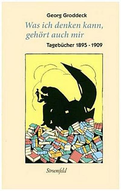 Werke Was ich denken kann, gehört auch mir, Tagebücher. Bd.1