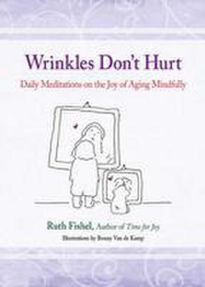 Wrinkles Don’t Hurt