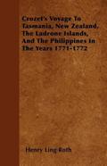 Crozet’s Voyage To Tasmania, New Zealand, The Ladrone Islands, And The Philippines In The Years 1771-1772