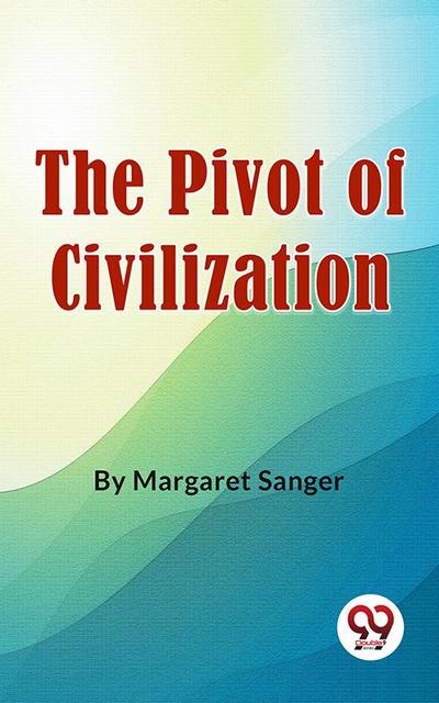 The Pivot Of Civilization