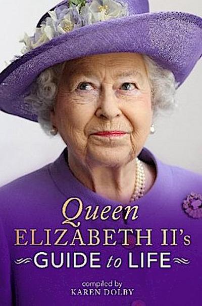 Queen Elizabeth II’s Guide to Life