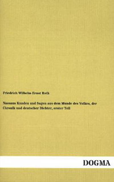 Nassaus Kunden und Sagen aus dem Munde des Volkes, der Chronik und deutscher Dichter, erster Teil