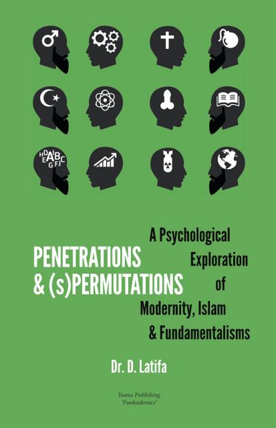 Penetrations & (s)Permutations: A Psychological Exploration of Modernity, Islam & Fundamentalisms