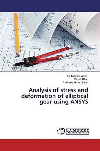 Analysis of stress and deformation of elliptical gear using ANSYS