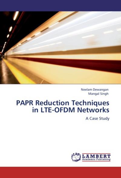 PAPR Reduction Techniques in LTE-OFDM Networks