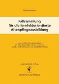 Fallsammlung für die lernfeldorientierte Altenpflegeausbildung