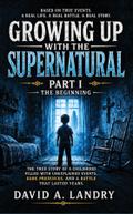 Growing Up With The Supernatural Part I: