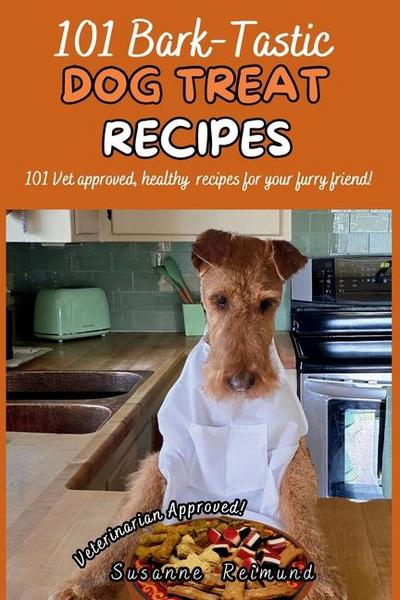 101 Bark-Tastic Dog Treat Recipes