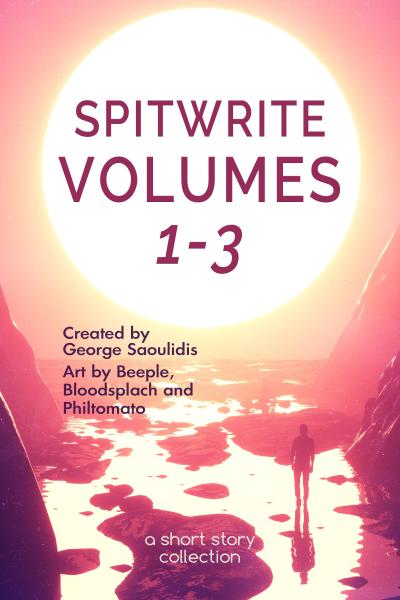 Spitwrite Volumes 1-3: A Short Story Collection