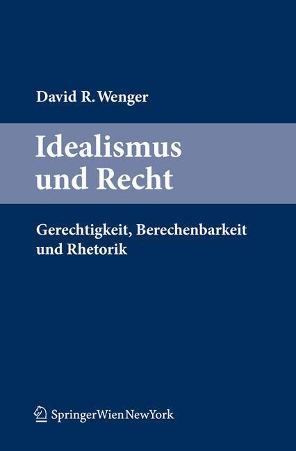 David R. Wenger ~ Idealismus und Recht: Gerechtigkeit, Bereche ... 9783709101896 - David R. Wenger