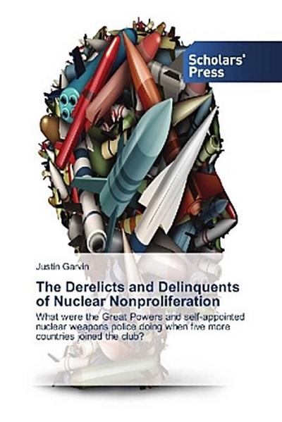 The Derelicts and Delinquents of Nuclear Nonproliferation
