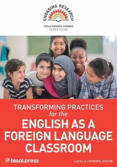 Transforming Practices for the English as a Foreign Language Classroom